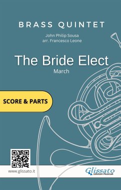 Brass Quintet: The Bride Elect March (score & parts) (fixed-layout eBook, ePUB) - Philip Sousa, John; Series Glissato, Brass