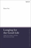 Longing for the Good Life: Virtue Ethics after Protestantism (eBook, PDF)
