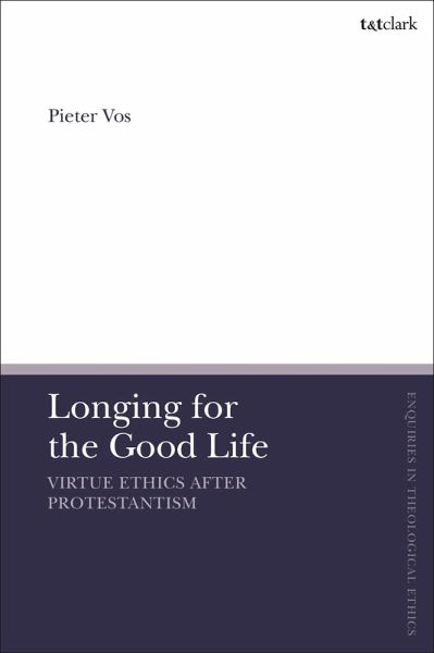 Longing for the Good Life: Virtue Ethics after Protestantism (eBook, PDF)