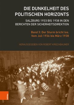 Die Dunkelheit des politischen Horizonts. Salzburg 1933 bis 1938 in den Berichten der Sicherheitsdirektion (eBook, PDF)