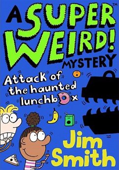 A Super Weird! Mystery: Attack of the Haunted Lunchbox (eBook, ePUB) - Smith, Jim