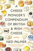 A Cheesemonger's Compendium of British & Irish Cheese (eBook, ePUB)