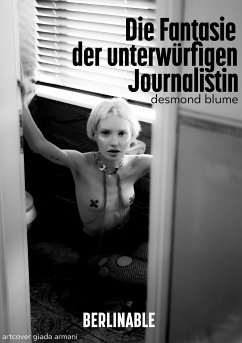 Die Fantasie der unterwürfigen Journalistin (eBook, ePUB) - Blume, Desmond