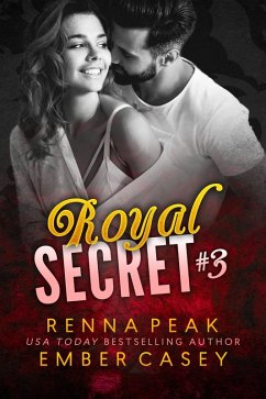 Royal Secret #3 (eBook, ePUB) - Peak, Renna; Casey, Ember