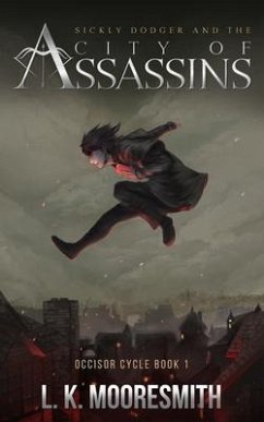 Sickly Dodger and the City of Assassins (eBook, ePUB) - Mooresmith, Lk