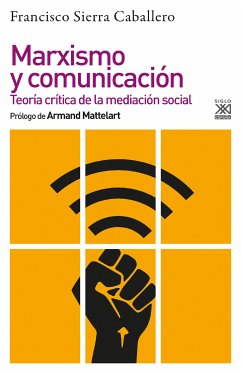 Marxismo y comunicación (eBook, ePUB) - Sierra Caballero, Francisco