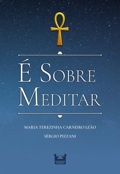 É SOBRE MEDITAR (eBook, ePUB) - Leão, Maria Terezinha Carneiro; Pizzani, Sérgio