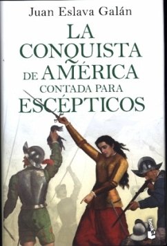 Conquista de America contada para escepticos - Eslava Galan, Juan