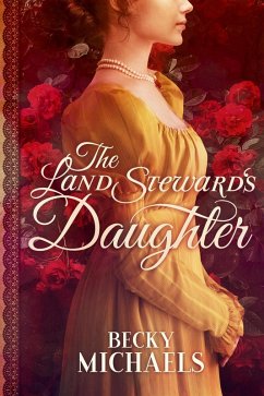 The Land Steward's Daughter (eBook, ePUB) - Michaels, Becky