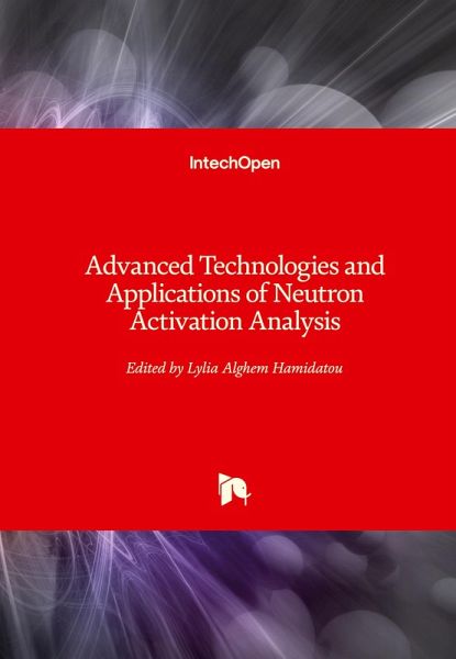 Advanced Technologies and Applications of Neutron Activation Analysis Advanced Technologies and Applications of Neutron Activation Analysis