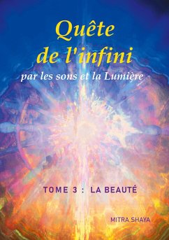 Quête de l'infini par les sons et la Lumière, Tome 3 : La Beauté - Shaya, Mitra