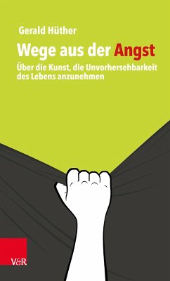 Wege aus der Angst (eBook, PDF) - Hüther, Gerald