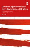 Decentering Subjectivity in Everyday Eating and Drinking (eBook, PDF)