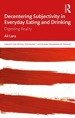 Decentering Subjectivity in Everyday Eating and Drinking (eBook, PDF) - Lara, Ali