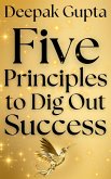 5 Principles To Dig Out Success (eBook, ePUB) 5 Principles To Dig Out Success (eBook, ePUB)