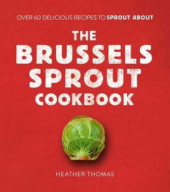 The Brussels Sprout Cookbook (eBook, ePUB) - Thomas, Heather