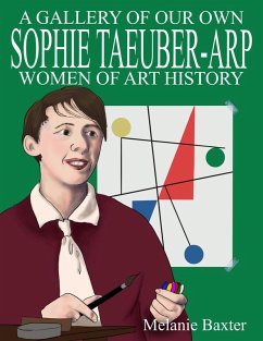 Sophie Taeuber-Arp (A Gallery of Our Own: Women of Art History) (eBook, ePUB) - Baxter, Melanie