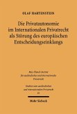 Die Privatautonomie im Internationalen Privatrecht als Störung des europäischen Entscheidungseinklangs (eBook, PDF)