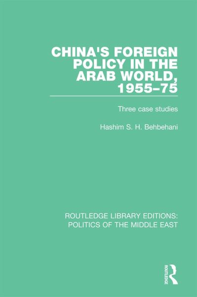 China's Foreign Policy in the Arab World, 1955-75 (eBook, ePUB) China's Foreign Policy in the Arab World, 1955-75 (eBook, ePUB)