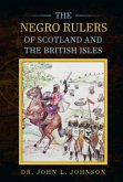 The Negro Rulers of Scotland and the British Isles (eBook, ePUB)