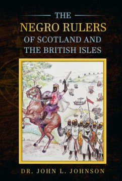 The Negro Rulers of Scotland and the British Isles (eBook, ePUB) - Johnson, John L.