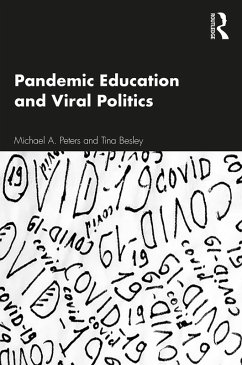 Pandemic Education and Viral Politics (eBook, ePUB) - Peters, Michael A.; Besley, Tina
