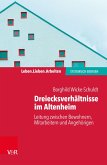 Dreiecksverhältnisse im Altenheim - Leitung zwischen Bewohnern, Mitarbeitern und Angehörigen (eBook, PDF)