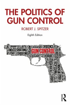 The Politics of Gun Control (eBook, PDF) - Spitzer, Robert J.