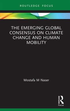 The Emerging Global Consensus on Climate Change and Human Mobility (eBook, PDF) - Naser, Mostafa M