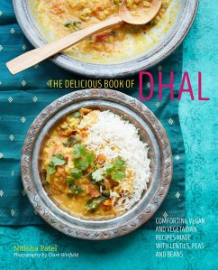 The delicious book of dhal: Comforting vegan and vegetarian recipes made with lentils, peas and beans (eBook, ePUB) - Patel, Nitisha
