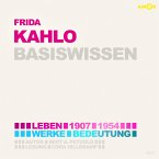 Frida Kahlo (1907-1954) - Leben, Werk, Bedeutung - Basiswissen (MP3-Download)