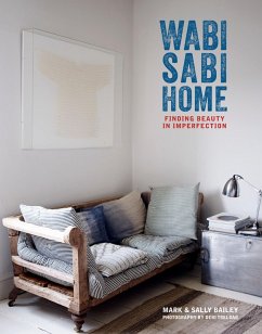 Wabi-Sabi Home: Finding beauty in imperfection (eBook, ePUB) - Bailey, Mark; Bailey, Sally