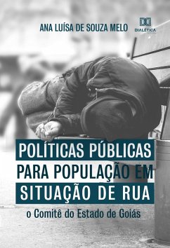 Políticas Públicas para população em situação de rua (eBook, ePUB) - Melo, Ana Luísa de Souza