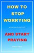 How to Stop Worrying And Start Praying... - Bild 1