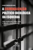 A Criminalização Político-ideológica da Esquerda (eBook, ePUB)