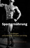 Sporternährung Grundlagen und praktischer Leitfaden zum Erfolg. (eBook, ePUB)