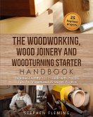 The Woodworking, Wood Joinery and Woodturning Starter Handbook (eBook, ePUB)