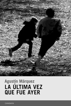 La última vez que fue ayer (eBook, ePUB) - Márquez, Agustín