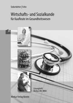 Wirtschafts- und Sozialkunde für Kaufleute im Gesundheitswesen Lösungen - Siekerkötter, Reiner; Fehn, Thomas; Hug, Hartmut
