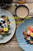 Laktoseintolerant, na und?!