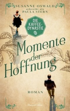 Momente der Hoffnung / Die Kaffeedynastie Bd.2 - Stern, Paula