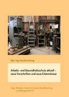 Arbeits- und Gesundheitsschutz aktuell - neue Vorschriften und neue Erkenntnisse - Lehning, Harald