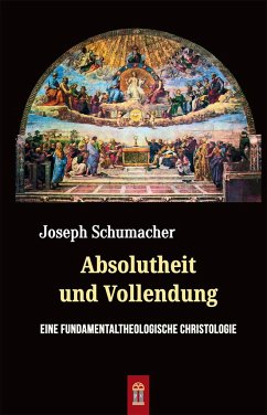 Absolutheit und Vollendung - Schumacher, Joseph