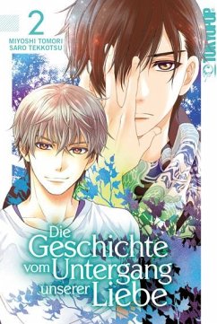 Die Geschichte vom Untergang unserer Liebe Bd.2 - Tomori, Miyoshi;Tekkotsu, Saro