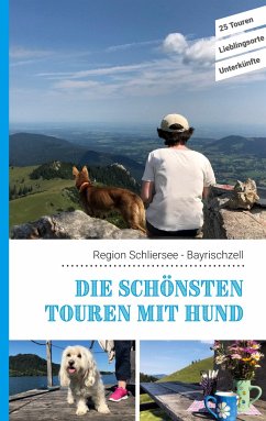 Die schönsten Touren mit Hund in der Region Schliersee Bayrischzell - Lauxen, Lea;Lenzer, Kathrin;Pauwelen, Andreas