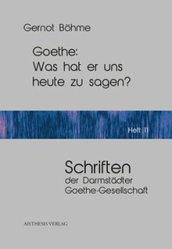 Goethe: Was hat er uns heute zu sagen? - Böhne, Gernot;Böhme, Gernot