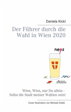 Der Führer durch die Wahl in Wien 2020 (eBook, ePUB) - Kickl, Daniela