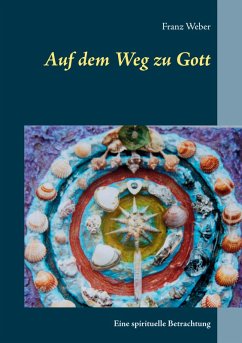 Auf dem Weg zu Gott (eBook, ePUB) - Weber, Franz