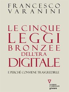 Le cinque leggi bronzee dell’era digitale. E perché conviene trasgredirle (eBook, ePUB) - Varanini, Francesco