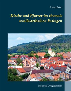 Kirche und Pfarrer im ehemals woellwarthschen Essingen (eBook, ePUB) - Bohn, Heinz